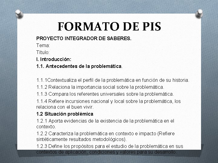 FORMATO DE PIS PROYECTO INTEGRADOR DE SABERES. Tema: Título: I. Introducción: 1. 1. Antecedentes