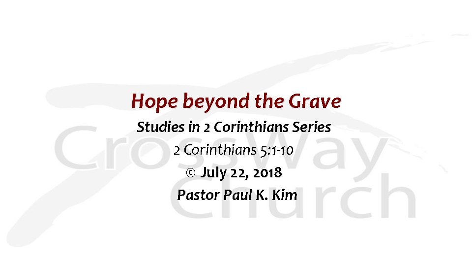 Hope beyond the Grave Studies in 2 Corinthians Series 2 Corinthians 5: 1 -10