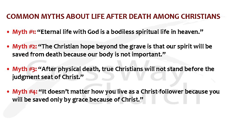 COMMON MYTHS ABOUT LIFE AFTER DEATH AMONG CHRISTIANS • Myth #1: “Eternal life with