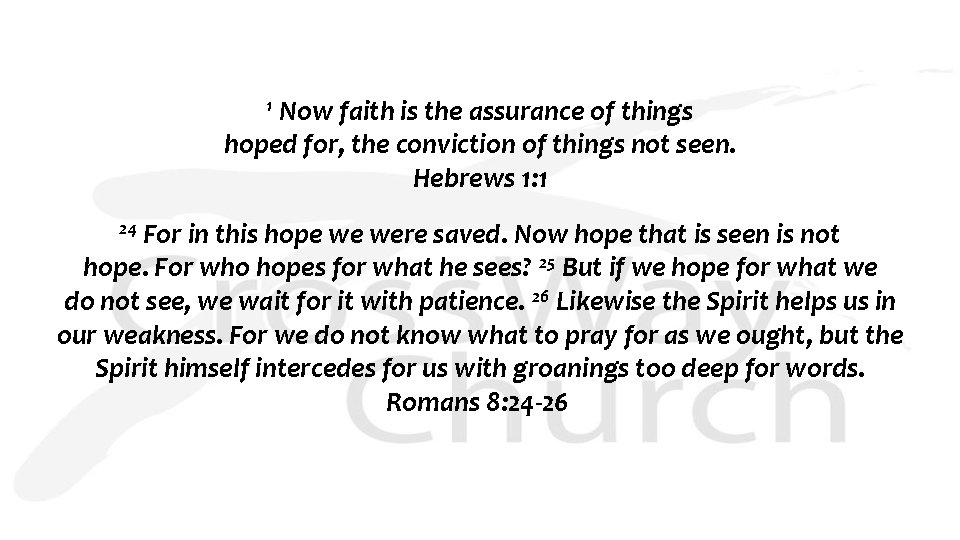 1 Now faith is the assurance of things hoped for, the conviction of things
