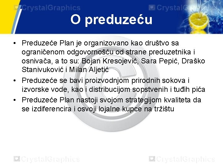 O preduzeću • Preduzeće Plan je organizovano kao društvo sa ograničenom odgovornošću od strane