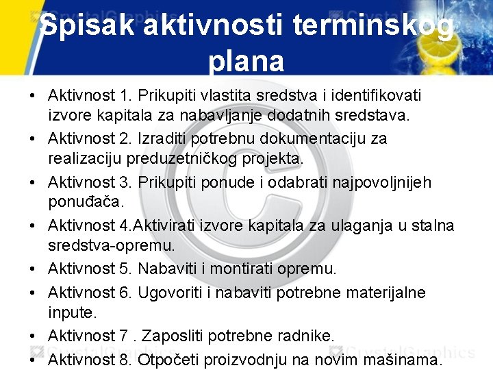 Spisak aktivnosti terminskog plana • Aktivnost 1. Prikupiti vlastita sredstva i identifikovati izvore kapitala