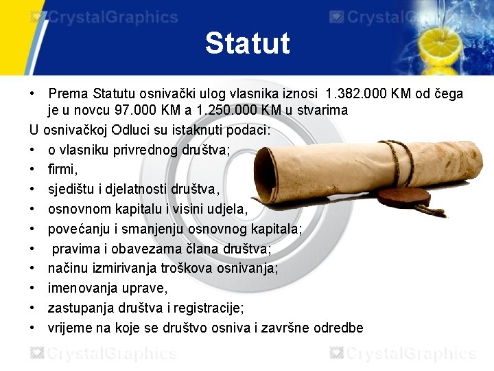 Statut • Prema Statutu osnivački ulog vlasnika iznosi 1. 382. 000 KM od čega Statut • Prema Statutu osnivački ulog vlasnika iznosi 1. 382. 000 KM od čega