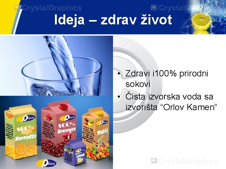 Ideja – zdrav život • Zdravi i 100% prirodni sokovi • Čista izvorska voda