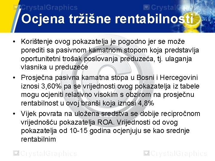 Ocjena tržišne rentabilnosti • Korištenje ovog pokazatelja je pogodno jer se može porediti sa