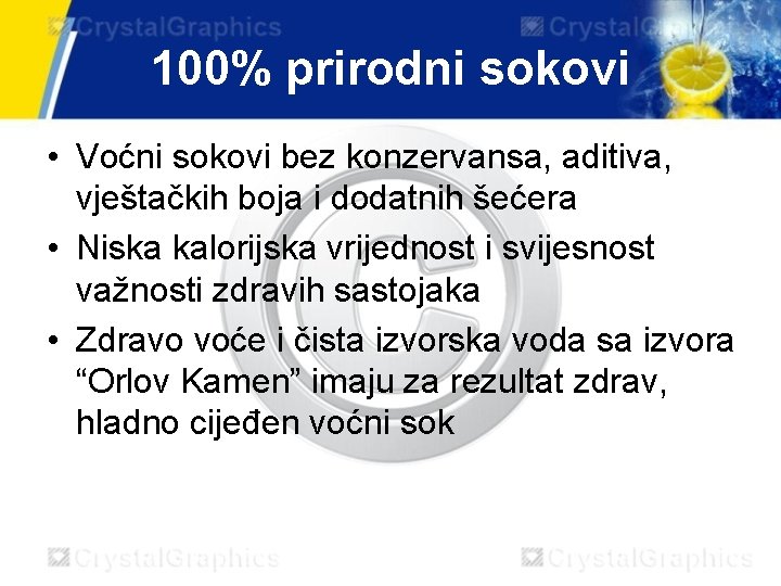 100% prirodni sokovi • Voćni sokovi bez konzervansa, aditiva, vještačkih boja i dodatnih šećera