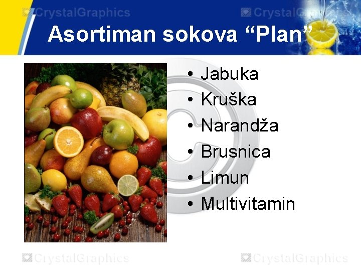 Asortiman sokova “Plan” • • • Jabuka Kruška Narandža Brusnica Limun Multivitamin 