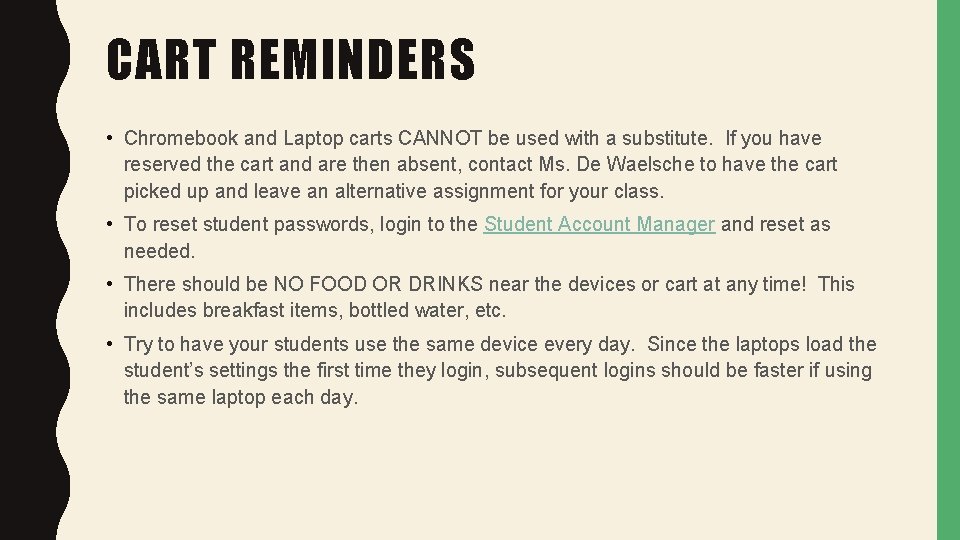 CART REMINDERS • Chromebook and Laptop carts CANNOT be used with a substitute. If
