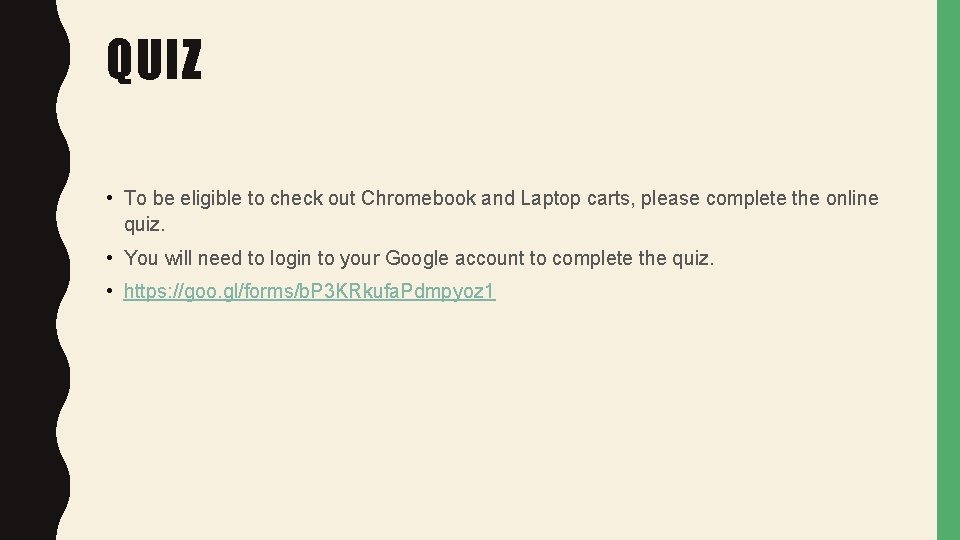 QUIZ • To be eligible to check out Chromebook and Laptop carts, please complete