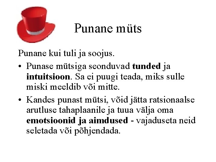 Punane müts Punane kui tuli ja soojus. • Punase mütsiga seonduvad tunded ja intuitsioon.