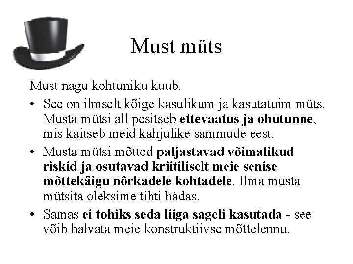 Must müts Must nagu kohtuniku kuub. • See on ilmselt kõige kasulikum ja kasutatuim