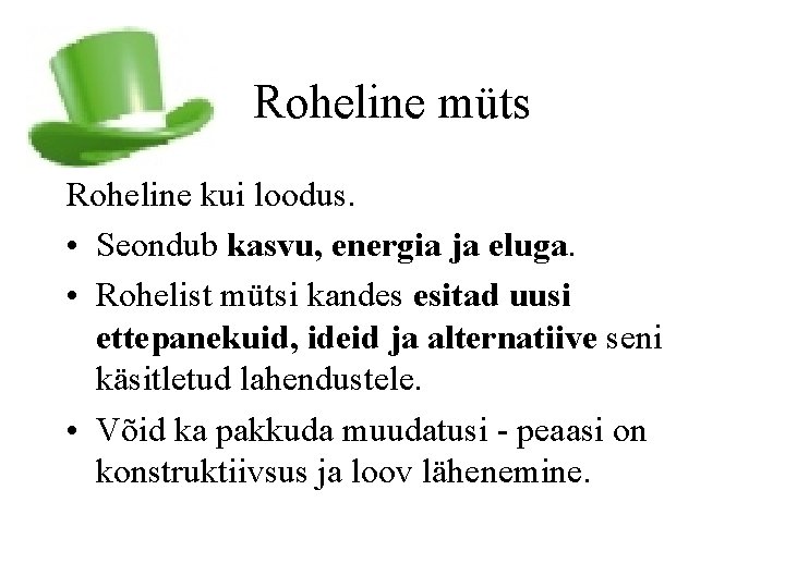 Roheline müts Roheline kui loodus. • Seondub kasvu, energia ja eluga. • Rohelist mütsi