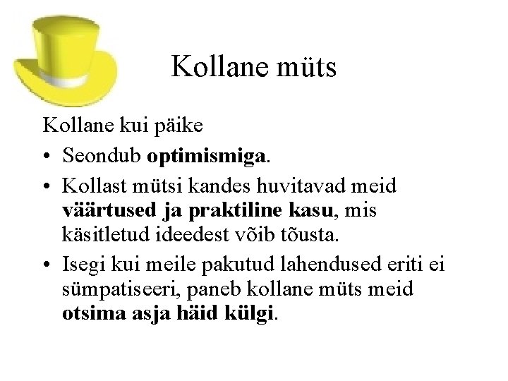 Kollane müts Kollane kui päike • Seondub optimismiga. • Kollast mütsi kandes huvitavad meid