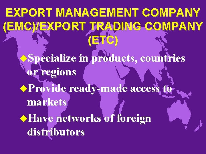 EXPORT MANAGEMENT COMPANY (EMC)/EXPORT TRADING COMPANY (ETC) u. Specialize in products, countries or regions