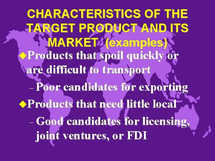 CHARACTERISTICS OF THE TARGET PRODUCT AND ITS MARKET (examples) u. Products that spoil quickly