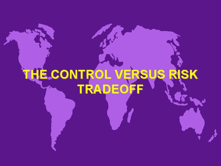 THE CONTROL VERSUS RISK TRADEOFF 