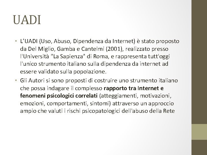 UADI • L’UADI (Uso, Abuso, Dipendenza da Internet) è stato proposto da Del Miglio,