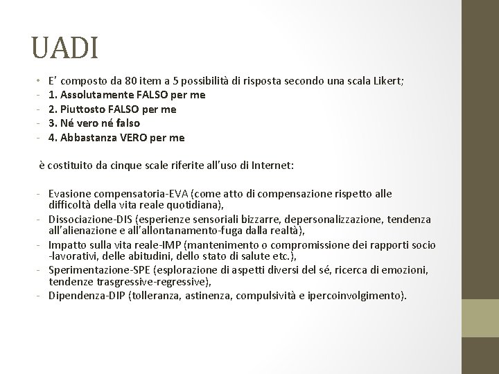 UADI • - E’ composto da 80 item a 5 possibilità di risposta secondo