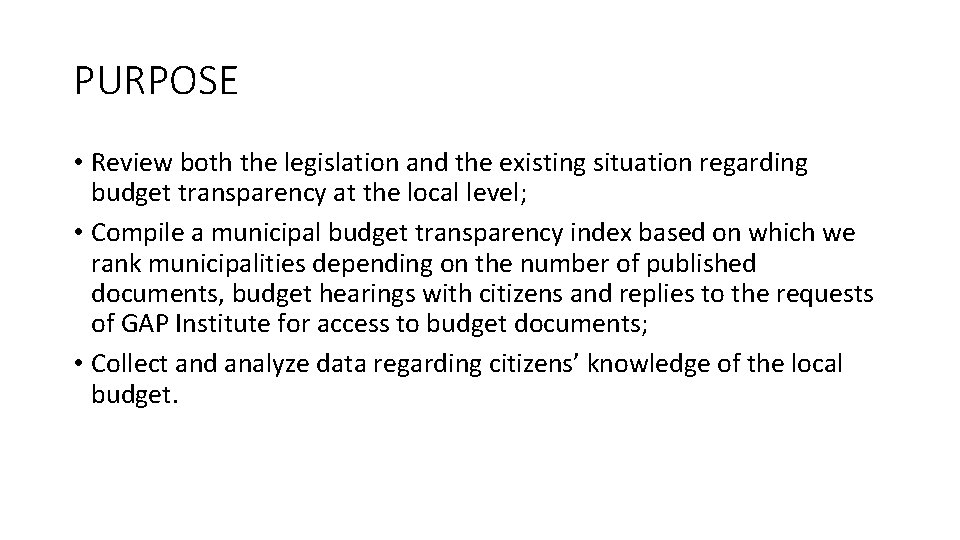 PURPOSE • Review both the legislation and the existing situation regarding budget transparency at