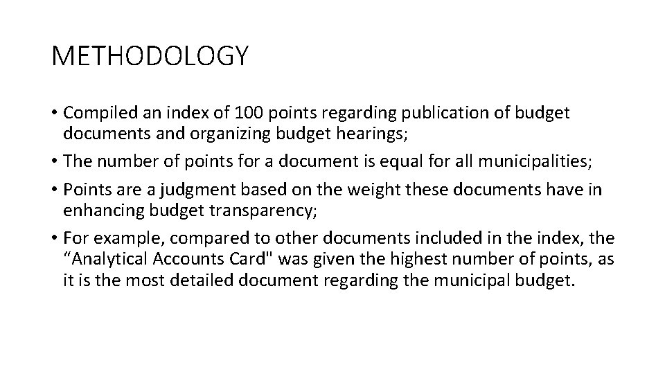 METHODOLOGY • Compiled an index of 100 points regarding publication of budget documents and