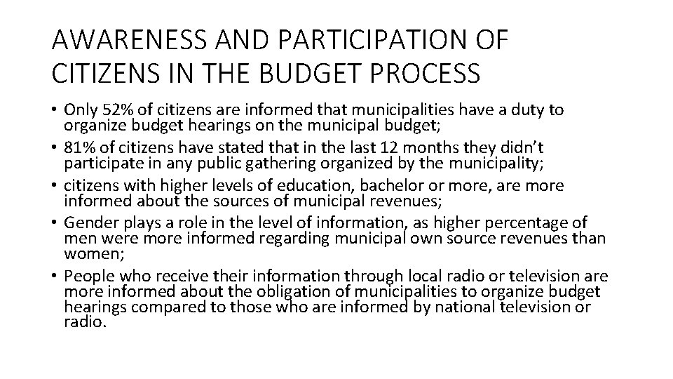 AWARENESS AND PARTICIPATION OF CITIZENS IN THE BUDGET PROCESS • Only 52% of citizens