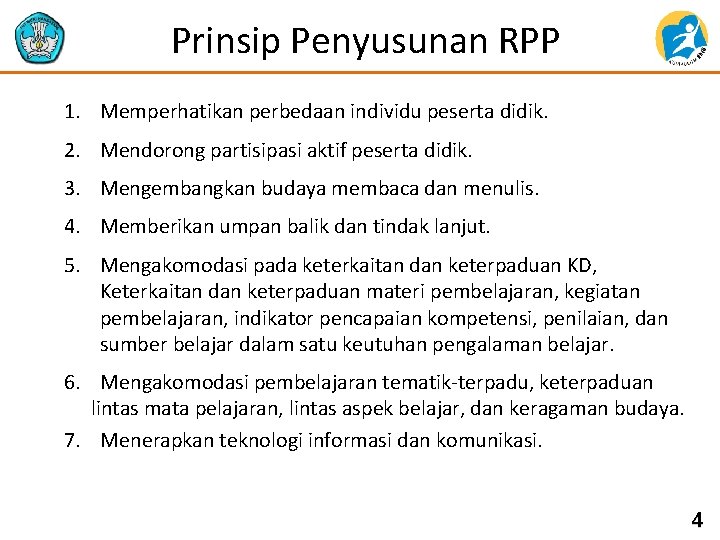 Prinsip Penyusunan RPP 1. Memperhatikan perbedaan individu peserta didik. 2. Mendorong partisipasi aktif peserta