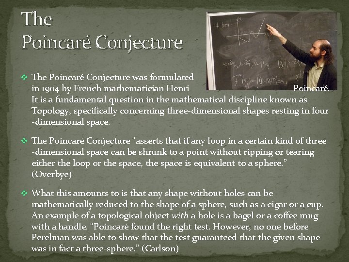 The Poincaré Conjecture v The Poincaré Conjecture was formulated in 1904 by French mathematician