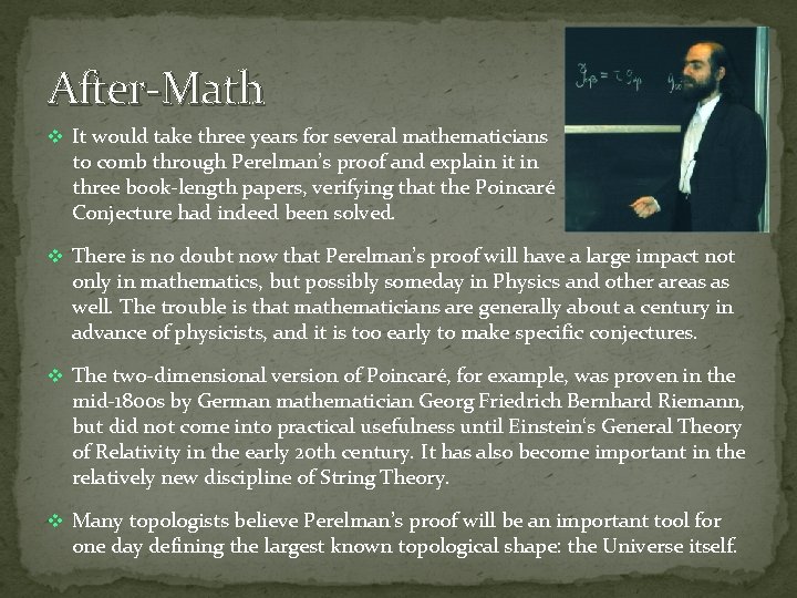 After-Math v It would take three years for several mathematicians to comb through Perelman’s