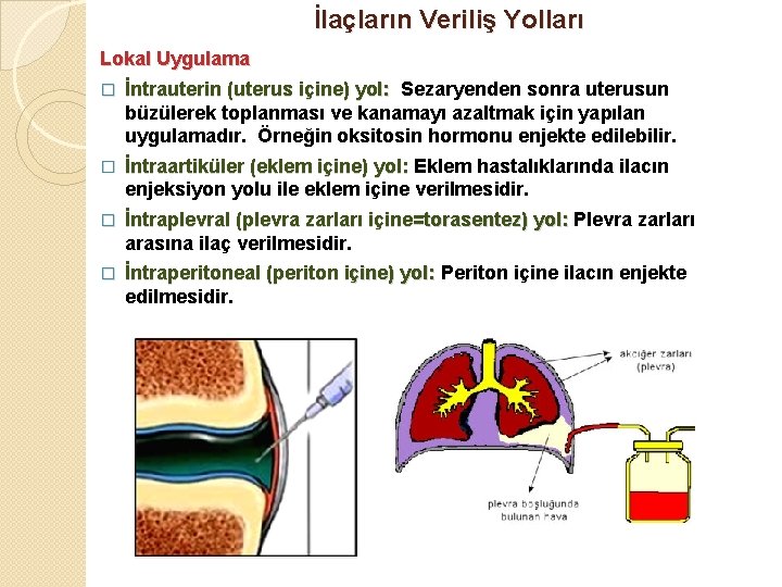 İlaçların Veriliş Yolları Lokal Uygulama � İntrauterin (uterus içine) yol: Sezaryenden sonra uterusun büzülerek