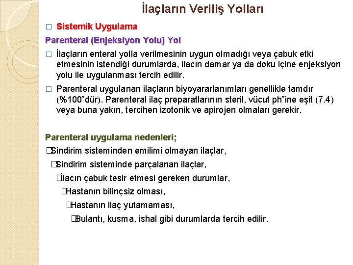 İlaçların Veriliş Yolları Sistemik Uygulama Parenteral (Enjeksiyon Yolu) Yol � � İlaçların enteral yolla İlaçların Veriliş Yolları Sistemik Uygulama Parenteral (Enjeksiyon Yolu) Yol � � İlaçların enteral yolla