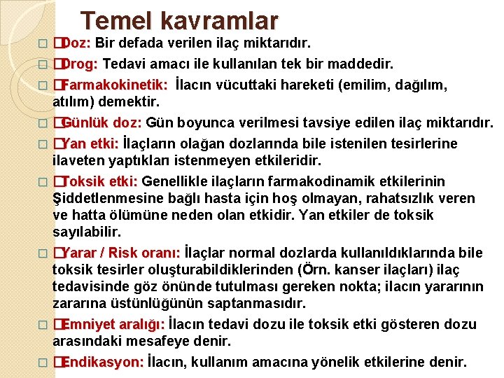 Temel kavramlar �Doz: Bir defada verilen ilaç miktarıdır. �� Drog: Tedavi amacı ile kullanılan