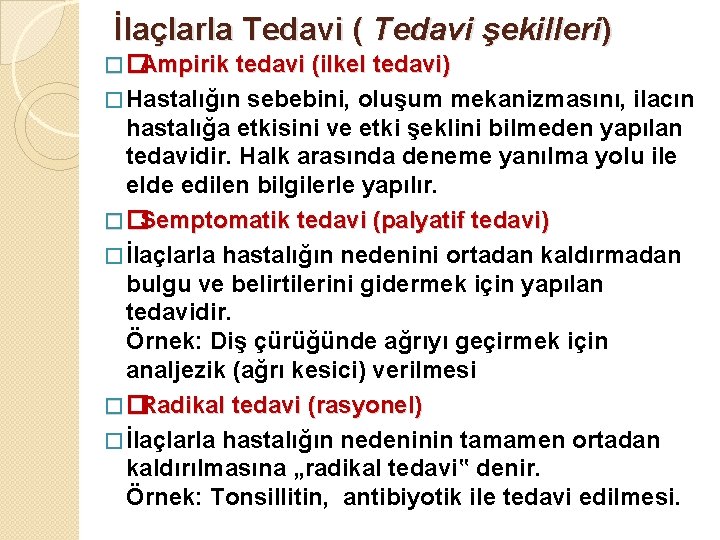 İlaçlarla Tedavi ( Tedavi şekilleri) �� Ampirik tedavi (ilkel tedavi) � Hastalığın sebebini, oluşum