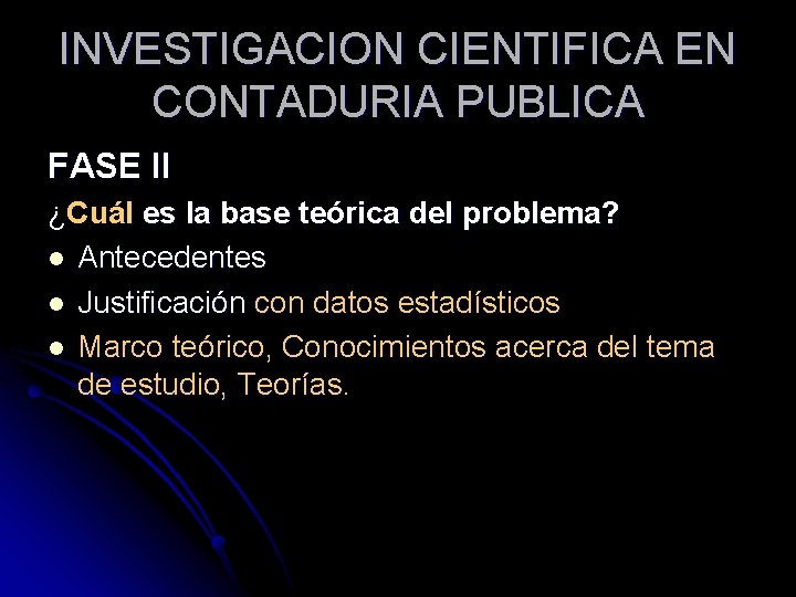 INVESTIGACION CIENTIFICA EN CONTADURIA PUBLICA FASE II ¿Cuál es la base teórica del problema?