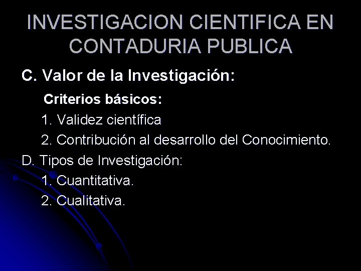 INVESTIGACION CIENTIFICA EN CONTADURIA PUBLICA C. Valor de la Investigación: Criterios básicos: 1. Validez