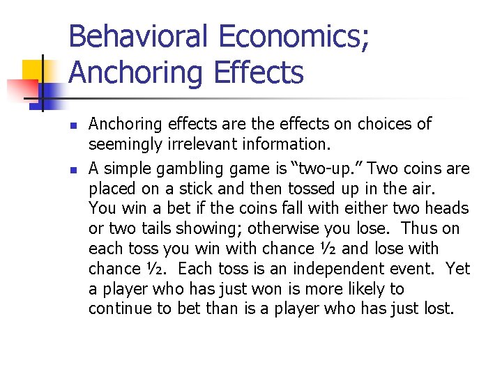 Behavioral Economics; Anchoring Effects n n Anchoring effects are the effects on choices of Behavioral Economics; Anchoring Effects n n Anchoring effects are the effects on choices of