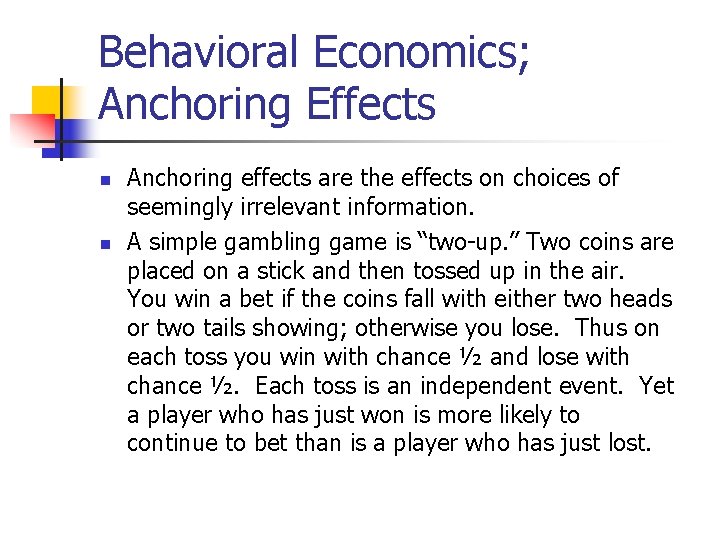 Behavioral Economics; Anchoring Effects n n Anchoring effects are the effects on choices of