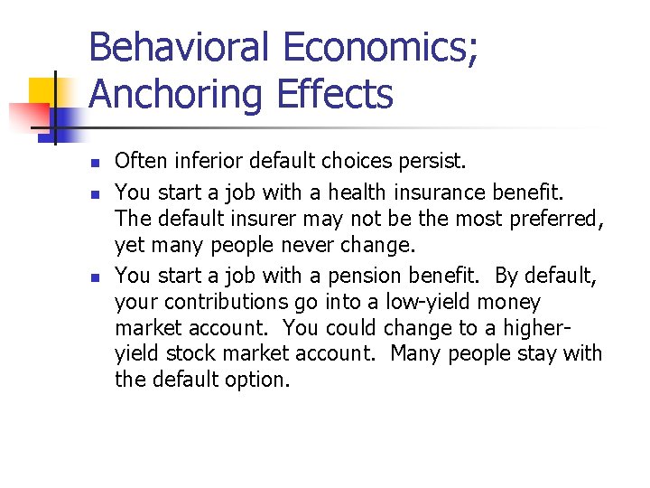 Behavioral Economics; Anchoring Effects n n n Often inferior default choices persist. You start Behavioral Economics; Anchoring Effects n n n Often inferior default choices persist. You start