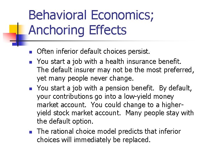 Behavioral Economics; Anchoring Effects n n Often inferior default choices persist. You start a Behavioral Economics; Anchoring Effects n n Often inferior default choices persist. You start a