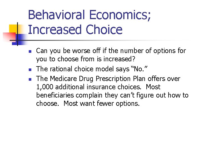 Behavioral Economics; Increased Choice n n n Can you be worse off if the