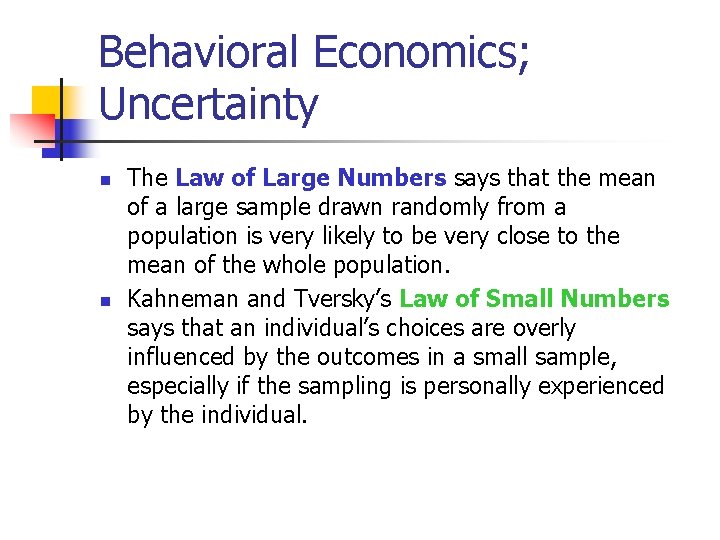Behavioral Economics; Uncertainty n n The Law of Large Numbers says that the mean Behavioral Economics; Uncertainty n n The Law of Large Numbers says that the mean
