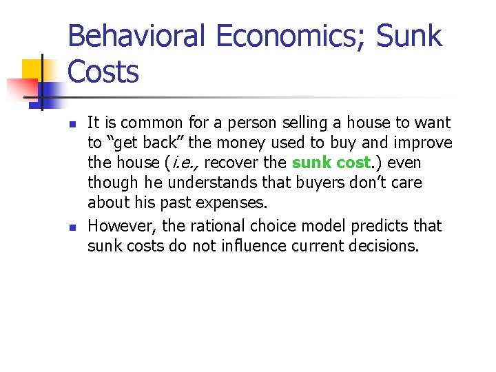 Behavioral Economics; Sunk Costs n n It is common for a person selling a