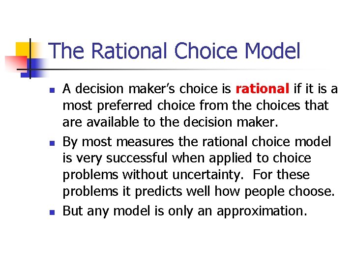 The Rational Choice Model n n n A decision maker’s choice is rational if