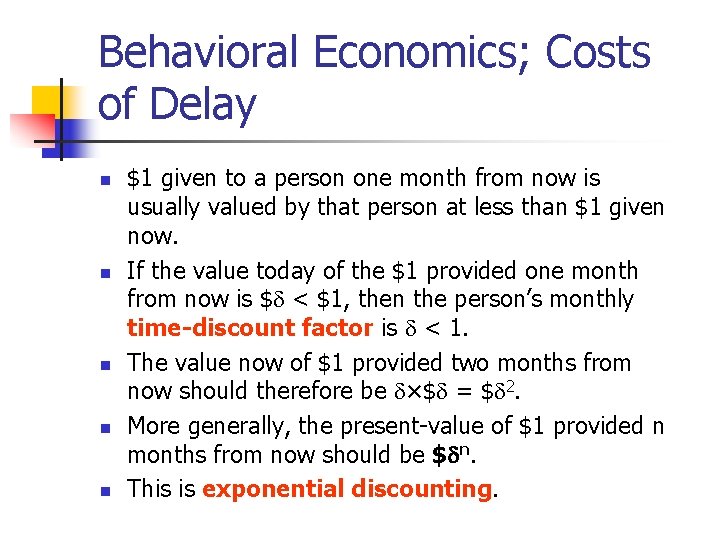 Behavioral Economics; Costs of Delay n n n $1 given to a person one Behavioral Economics; Costs of Delay n n n $1 given to a person one