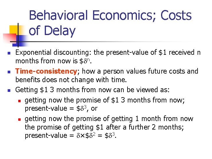 Behavioral Economics; Costs of Delay n n n Exponential discounting: the present-value of $1 Behavioral Economics; Costs of Delay n n n Exponential discounting: the present-value of $1
