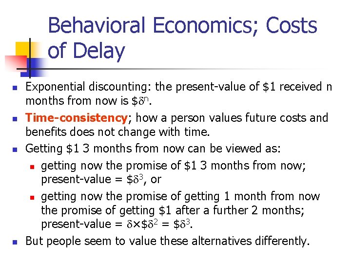 Behavioral Economics; Costs of Delay n n Exponential discounting: the present-value of $1 received Behavioral Economics; Costs of Delay n n Exponential discounting: the present-value of $1 received