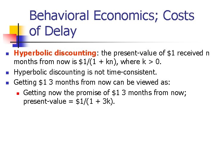 Behavioral Economics; Costs of Delay n n n Hyperbolic discounting: the present-value of $1