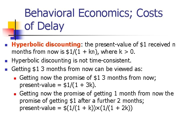 Behavioral Economics; Costs of Delay n n n Hyperbolic discounting: the present-value of $1 Behavioral Economics; Costs of Delay n n n Hyperbolic discounting: the present-value of $1