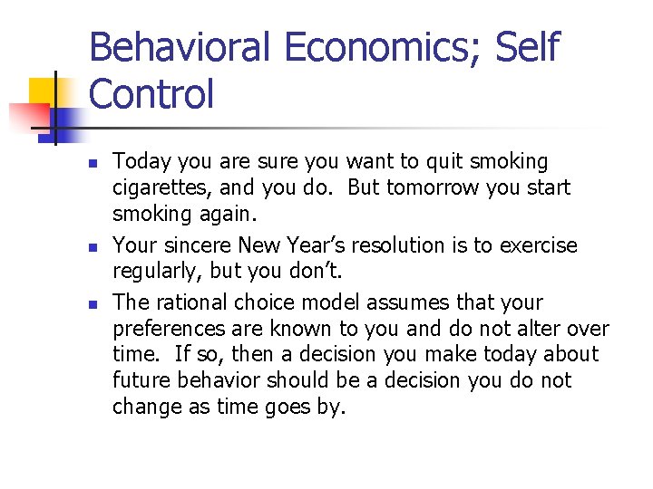 Behavioral Economics; Self Control n n n Today you are sure you want to