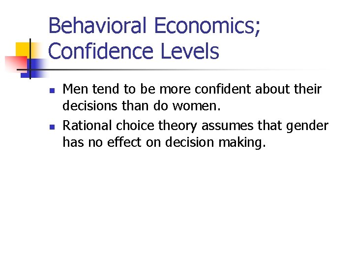 Behavioral Economics; Confidence Levels n n Men tend to be more confident about their Behavioral Economics; Confidence Levels n n Men tend to be more confident about their