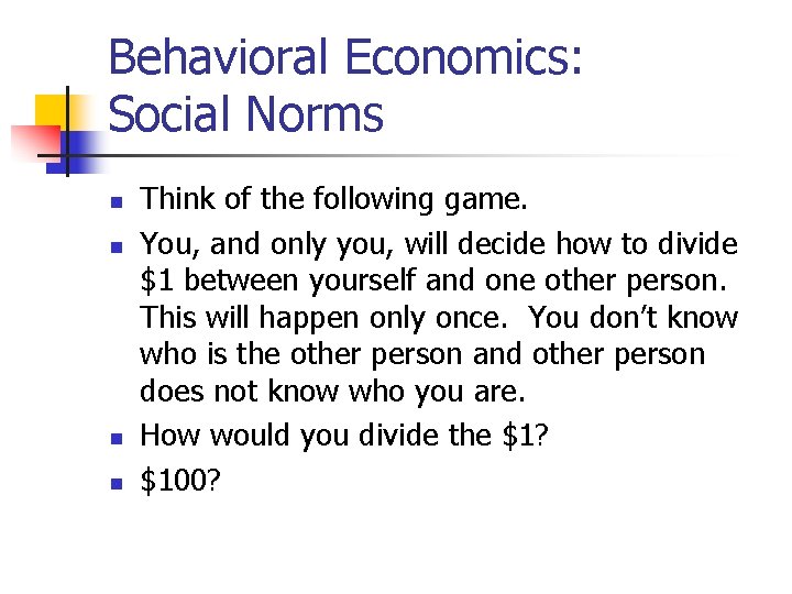 Behavioral Economics: Social Norms n n Think of the following game. You, and only